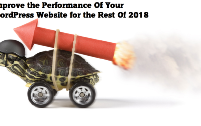 4 Solutions To Improve Performance Of Your WordPress Website for the Rest Of 2019